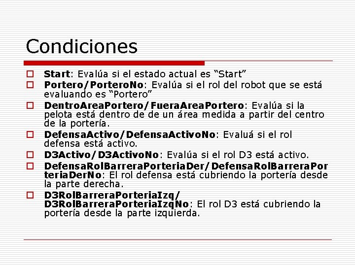 Condiciones o o o o Start: Evalúa si el estado actual es “Start” Portero/Portero.