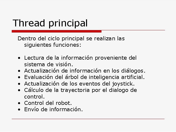 Thread principal Dentro del ciclo principal se realizan las siguientes funciones: • Lectura de
