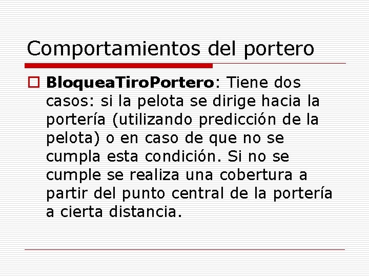 Comportamientos del portero o Bloquea. Tiro. Portero: Tiene dos casos: si la pelota se