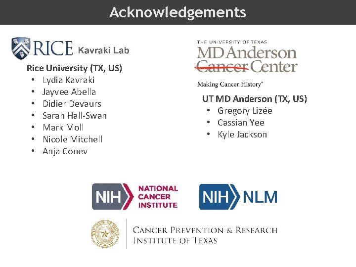 Acknowledgements Rice University (TX, US) • Lydia Kavraki • Jayvee Abella • Didier Devaurs