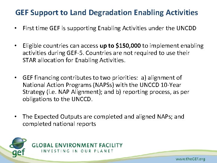 GEF Support to Land Degradation Enabling Activities • First time GEF is supporting Enabling