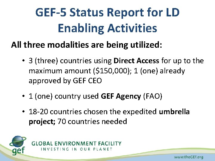 GEF-5 Status Report for LD Enabling Activities All three modalities are being utilized: •