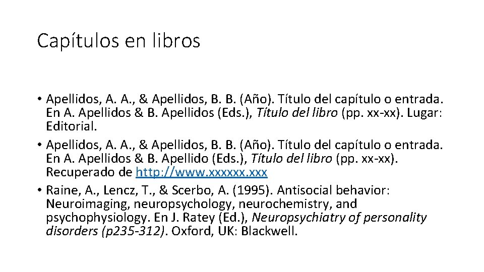 Capítulos en libros • Apellidos, A. A. , & Apellidos, B. B. (Año). Título