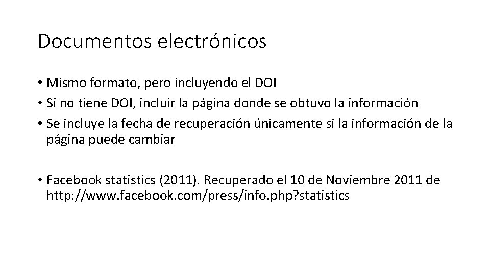 Documentos electrónicos • Mismo formato, pero incluyendo el DOI • Si no tiene DOI,