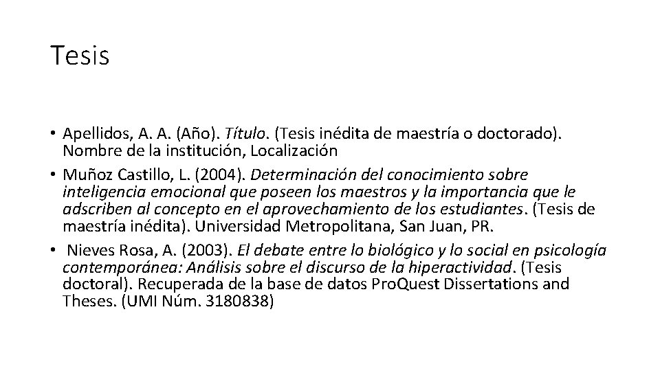 Tesis • Apellidos, A. A. (Año). Título. (Tesis inédita de maestría o doctorado). Nombre