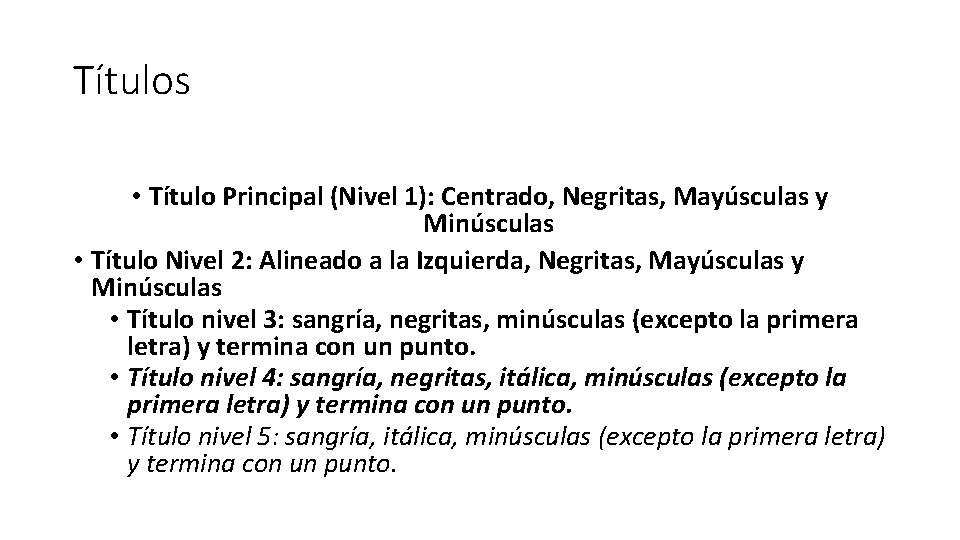 Títulos • Título Principal (Nivel 1): Centrado, Negritas, Mayúsculas y Minúsculas • Título Nivel