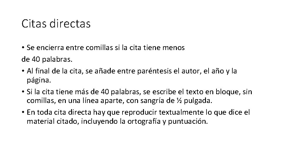 Citas directas • Se encierra entre comillas si la cita tiene menos de 40
