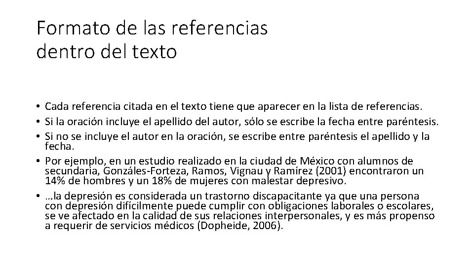 Formato de las referencias dentro del texto • Cada referencia citada en el texto