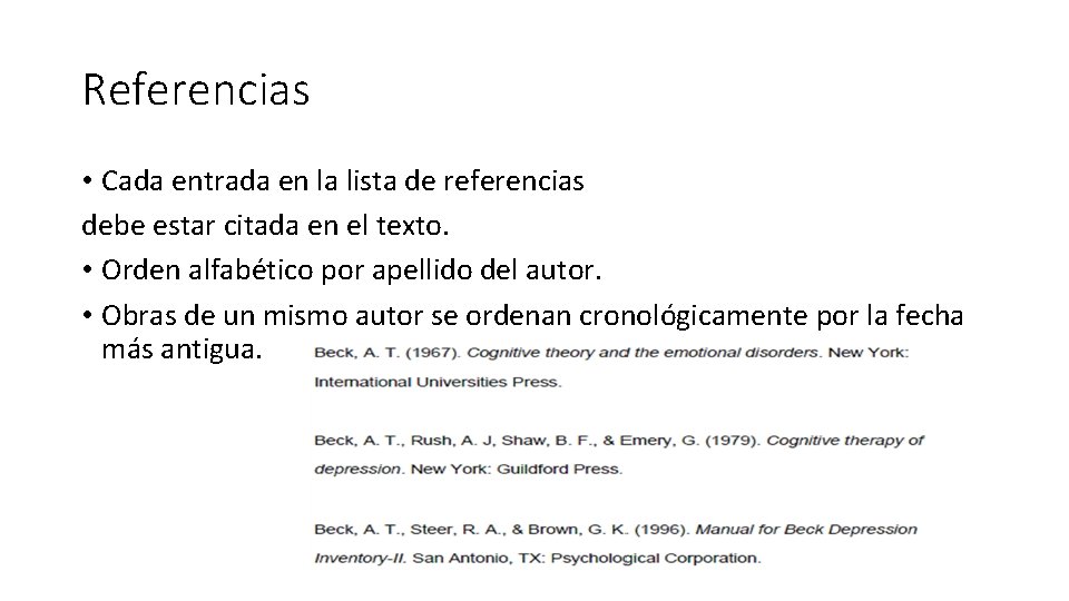 Referencias • Cada entrada en la lista de referencias debe estar citada en el
