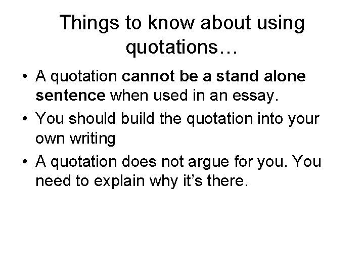 Things to know about using quotations… • A quotation cannot be a stand alone