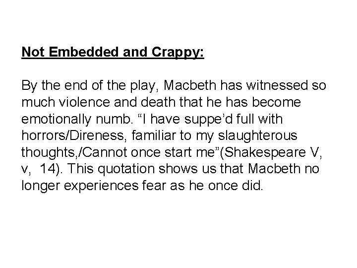 Not Embedded and Crappy: By the end of the play, Macbeth has witnessed so