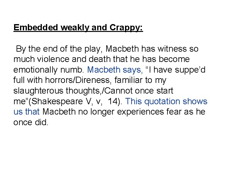 Embedded weakly and Crappy: By the end of the play, Macbeth has witness so