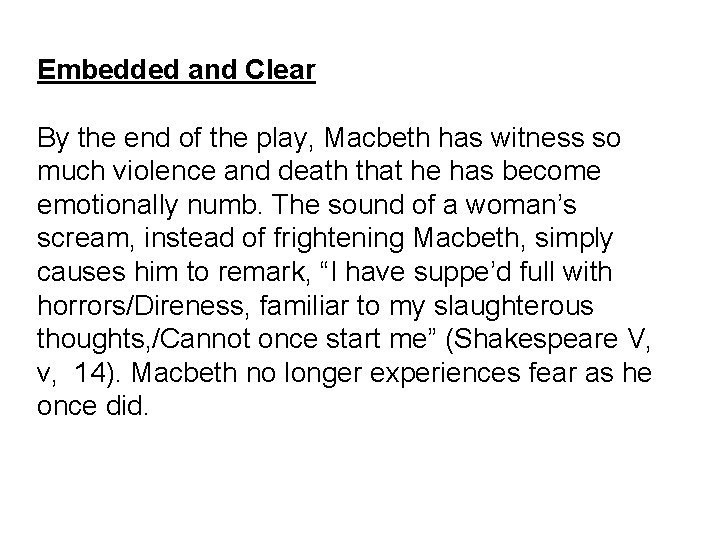 Embedded and Clear By the end of the play, Macbeth has witness so much