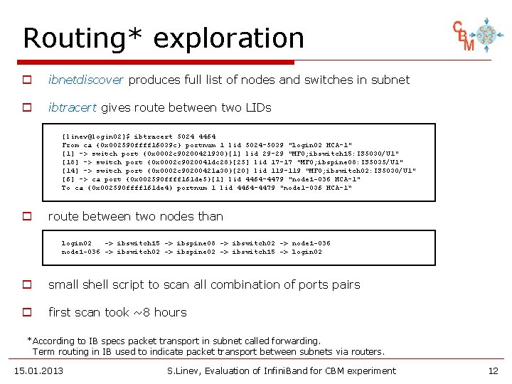 Routing* exploration o ibnetdiscover produces full list of nodes and switches in subnet o