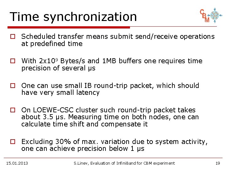 Time synchronization o Scheduled transfer means submit send/receive operations at predefined time o With