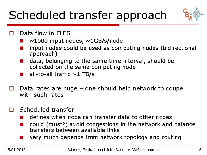 Scheduled transfer approach o Data flow in FLES n ~1000 input nodes, ~1 GB/s/node