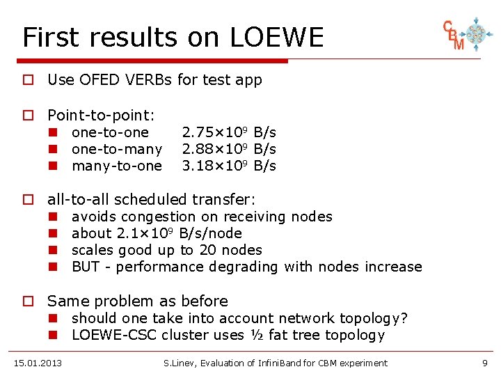 First results on LOEWE o Use OFED VERBs for test app o Point-to-point: n