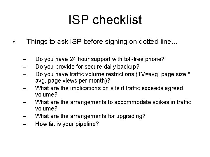 ISP checklist • Things to ask ISP before signing on dotted line… – –