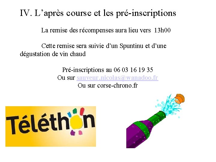 IV. L’après course et les pré-inscriptions La remise des récompenses aura lieu vers 13