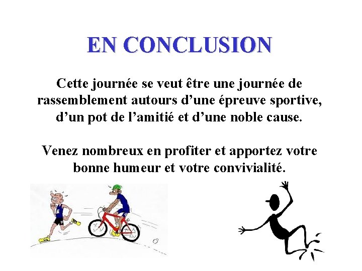 EN CONCLUSION Cette journée se veut être une journée de rassemblement autours d’une épreuve