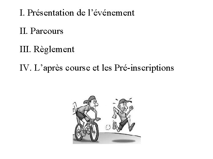 I. Présentation de l’événement II. Parcours III. Règlement IV. L’après course et les Pré-inscriptions