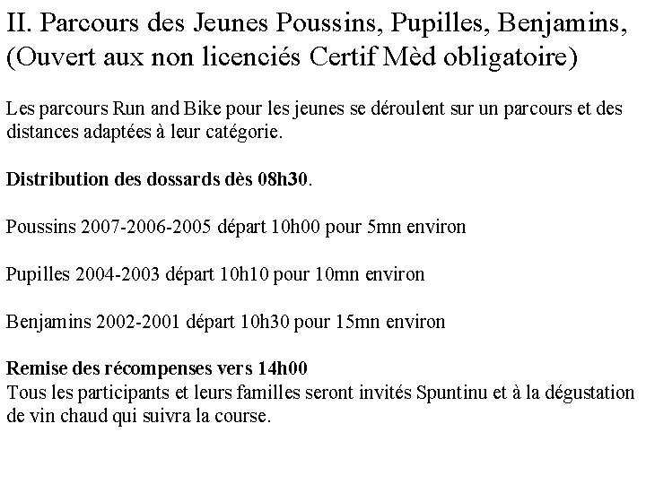 II. Parcours des Jeunes Poussins, Pupilles, Benjamins, (Ouvert aux non licenciés Certif Mèd obligatoire)