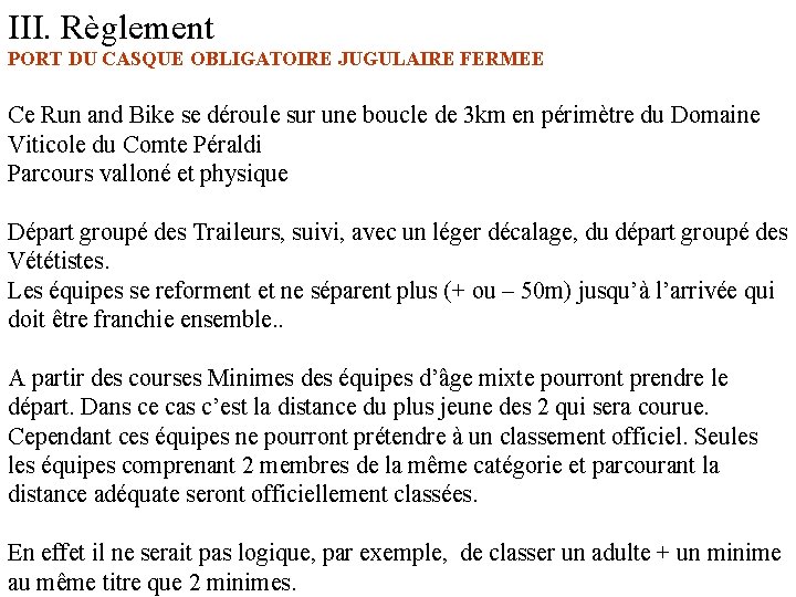 III. Règlement PORT DU CASQUE OBLIGATOIRE JUGULAIRE FERMEE Ce Run and Bike se déroule