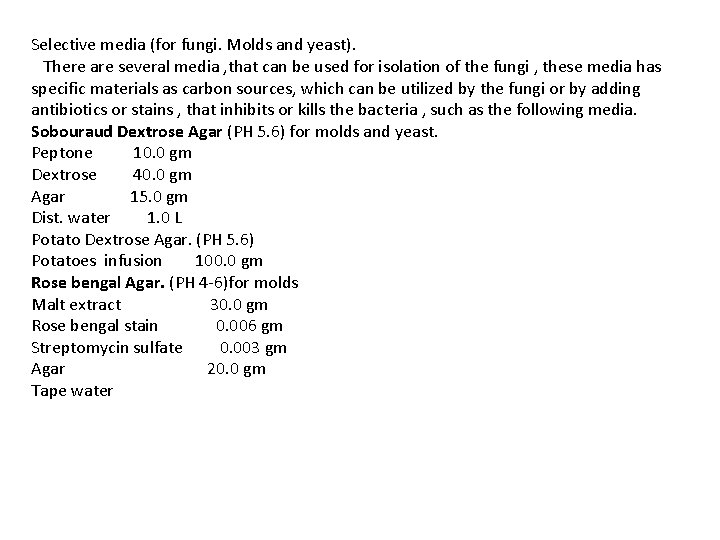 Selective media (for fungi. Molds and yeast). There are several media , that can