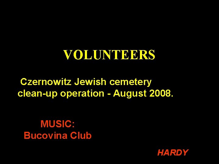 VOLUNTEERS http: //www. google. com/webhp? hl=en&tab=iw Czernowitz Jewish cemetery clean-up operation - August 2008.