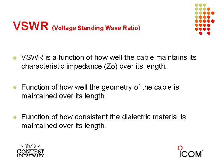 VSWR (Voltage Standing Wave Ratio) l VSWR is a function of how well the