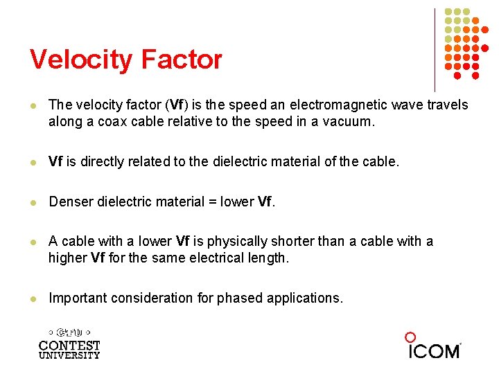 Velocity Factor l The velocity factor (Vf) is the speed an electromagnetic wave travels