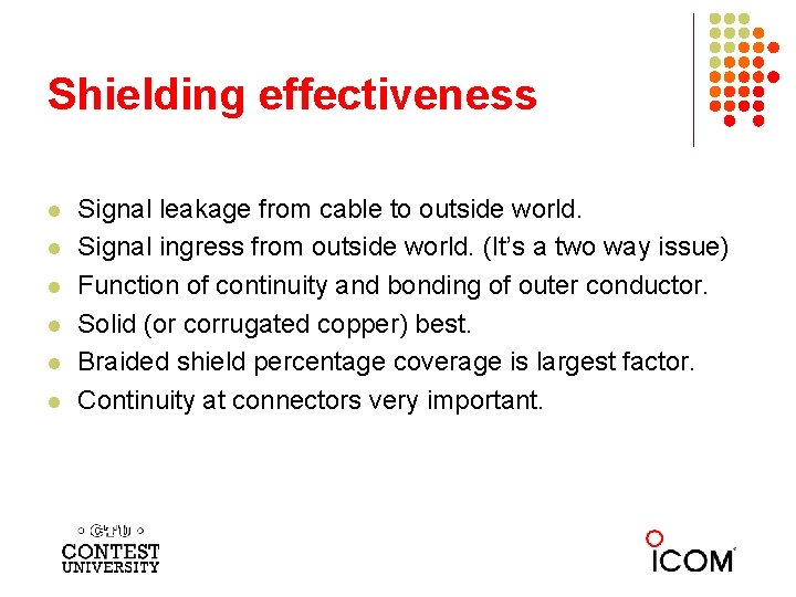 Shielding effectiveness l l l Signal leakage from cable to outside world. Signal ingress