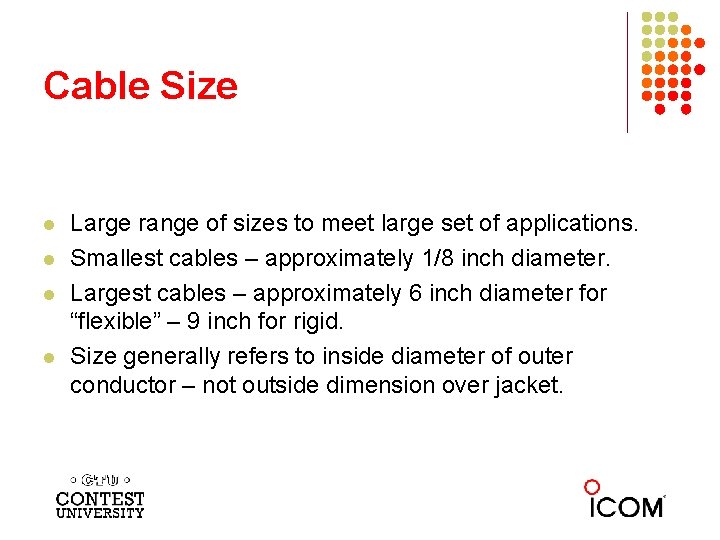 Cable Size l l Large range of sizes to meet large set of applications.