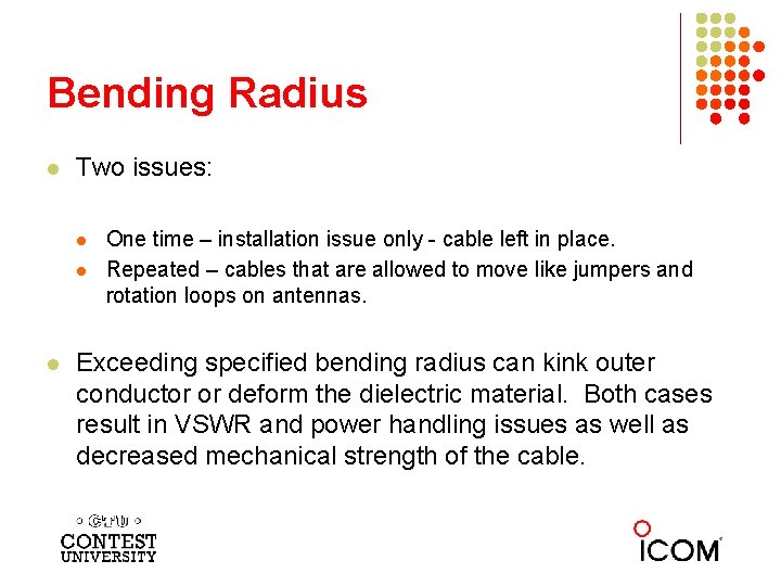 Bending Radius l Two issues: l l l One time – installation issue only