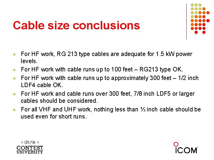 Cable size conclusions l l l For HF work, RG 213 type cables are
