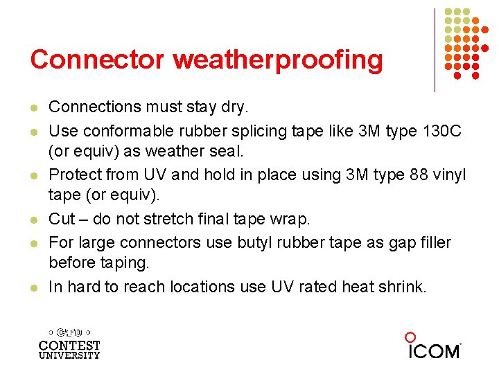 Connector weatherproofing l l l Connections must stay dry. Use conformable rubber splicing tape