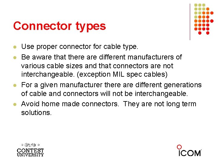 Connector types l l Use proper connector for cable type. Be aware that there