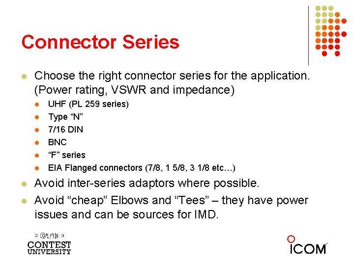 Connector Series l Choose the right connector series for the application. (Power rating, VSWR