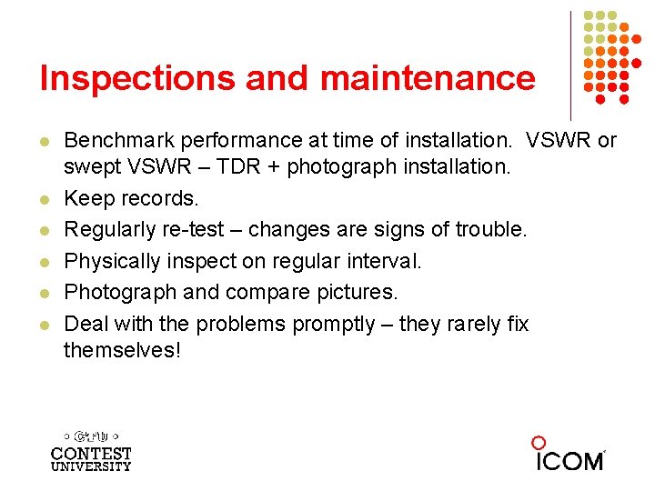 Inspections and maintenance l l l Benchmark performance at time of installation. VSWR or