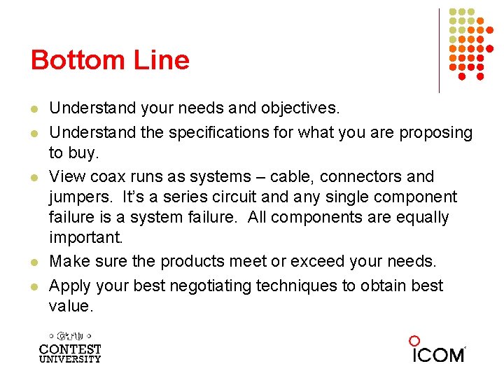 Bottom Line l l l Understand your needs and objectives. Understand the specifications for