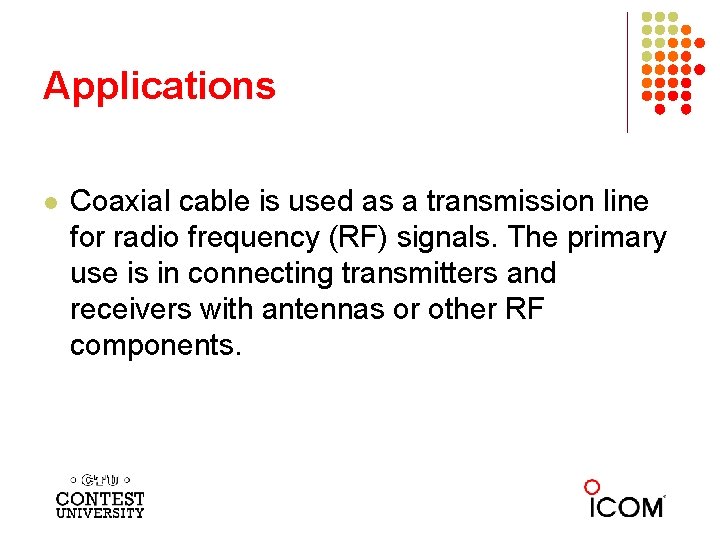 Applications l Coaxial cable is used as a transmission line for radio frequency (RF)