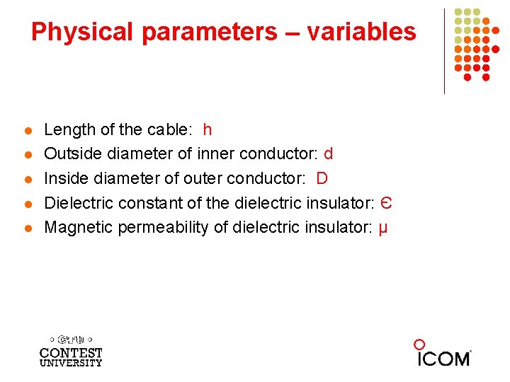 Physical parameters – variables l l l Length of the cable: h Outside diameter