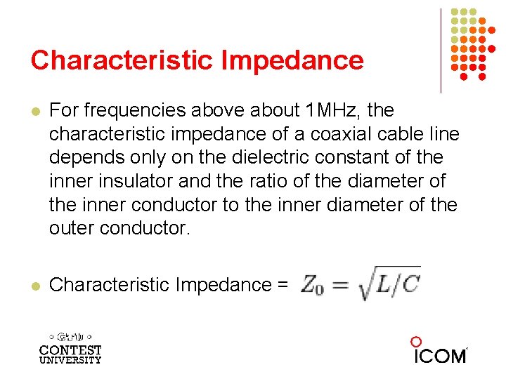 Characteristic Impedance l For frequencies above about 1 MHz, the characteristic impedance of a