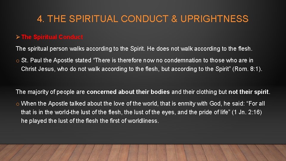4. THE SPIRITUAL CONDUCT & UPRIGHTNESS Ø The Spiritual Conduct The spiritual person walks