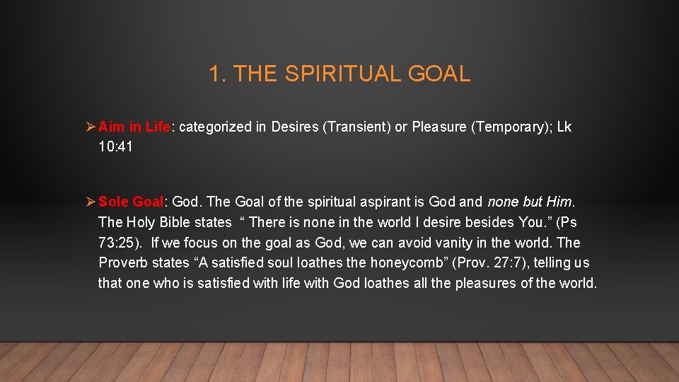 1. THE SPIRITUAL GOAL Ø Aim in Life: categorized in Desires (Transient) or Pleasure