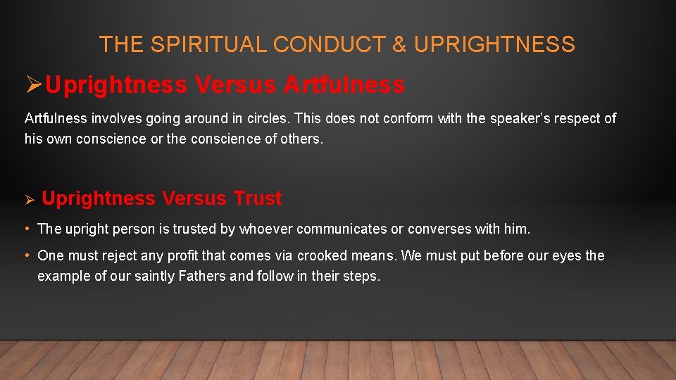 THE SPIRITUAL CONDUCT & UPRIGHTNESS ØUprightness Versus Artfulness involves going around in circles. This