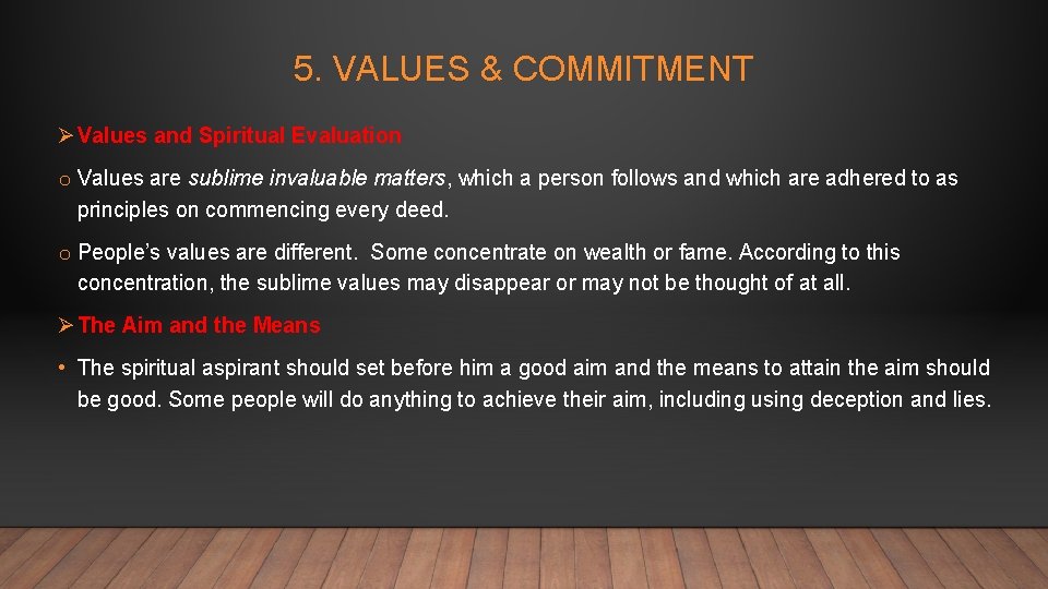 5. VALUES & COMMITMENT Ø Values and Spiritual Evaluation o Values are sublime invaluable
