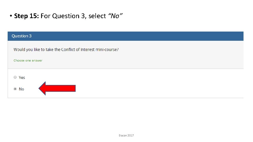  • Step 15: For Question 3, select “No” Bacon 2017 
