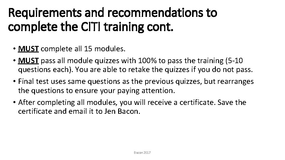 Requirements and recommendations to complete the CITI training cont. • MUST complete all 15