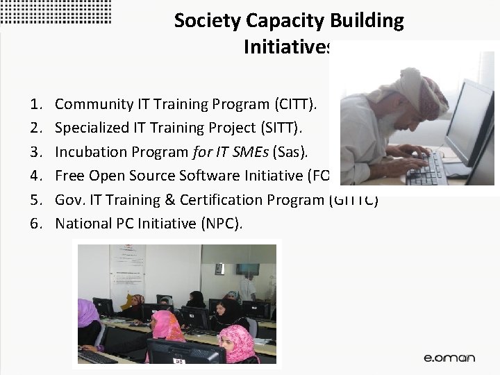 Society Capacity Building Initiatives 1. 2. 3. 4. 5. 6. Community IT Training Program